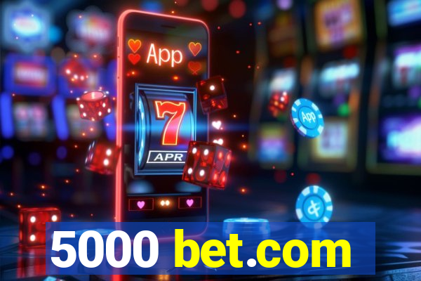 5000 bet.com